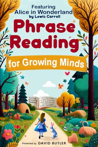 Phrase Reading for Growing Minds: Featuring Alice in Wonderland von Independently published